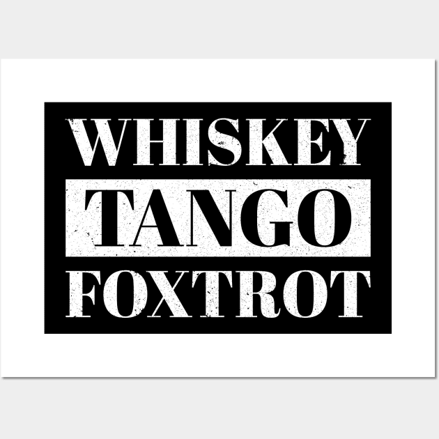 Whiskey Tango Foxtrot Humor College Party Wall Art by Marcell Autry